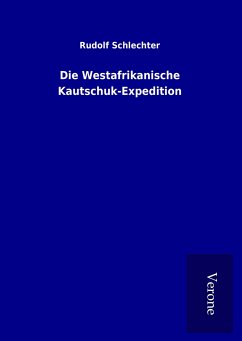 Die Westafrikanische Kautschuk-Expedition - Schlechter, Rudolf