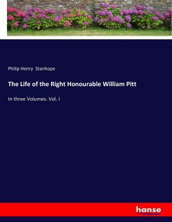 The Life of the Right Honourable William Pitt