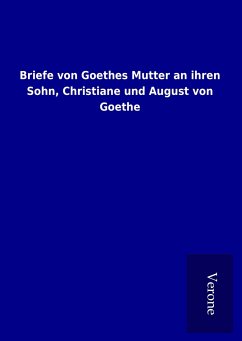 Briefe von Goethes Mutter an ihren Sohn, Christiane und August von Goethe