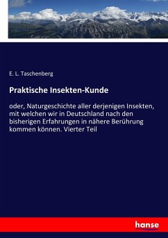 Praktische Insekten-Kunde - Taschenberg, E. L.
