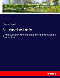 Anthropo-Geographie - Ratzel, Friedrich