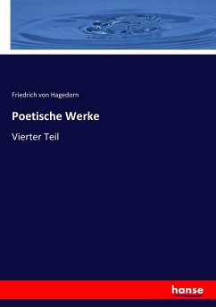 Poetische Werke - Hagedorn, Friedrich von