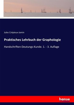 Praktisches Lehrbuch der Graphologie - Crépieux-Jamin, Jules