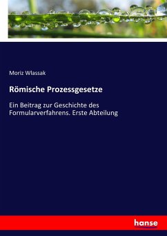 Römische Prozessgesetze - Wlassak, Moriz