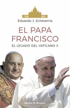 El Papa Francisco : el legado del Concilio Vaticano II - Echeverria, Eduardo J.