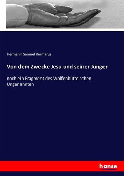 Von dem Zwecke Jesu und seiner Jünger - Reimarus, Hermann Samuel