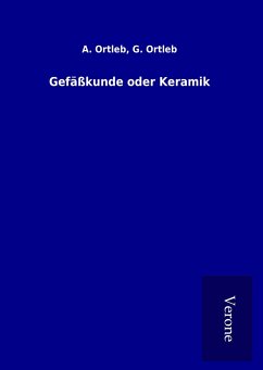 Gefäßkunde oder Keramik - Ortleb, A. Ortleb