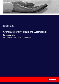 Grundzüge der Physiologie und Systematik der Sprachlaute - Brücke, Ernst