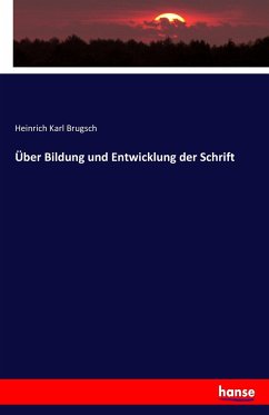 Über Bildung und Entwicklung der Schrift - Brugsch, Heinrich Karl