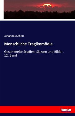 Menschliche Tragikomödie - Scherr, Johannes