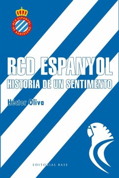 RCD Espanyol : historia de un sentimiento - Oliva Camps, Héctor