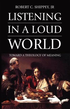 Listening in a Loud World - Shippey, Robert C. Jr.