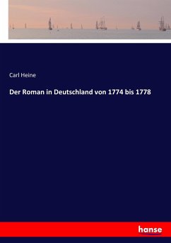Der Roman in Deutschland von 1774 bis 1778 - Heine, Carl