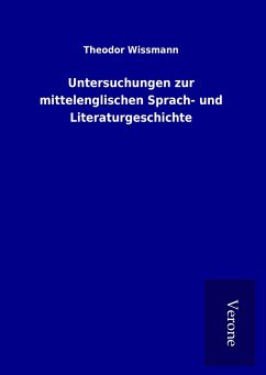 Untersuchungen zur mittelenglischen Sprach- und Literaturgeschichte - Wissmann, Theodor
