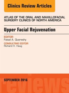 Upper Facial Rejuvenation, An Issue of Atlas of the Oral and Maxillofacial Surgery Clinics of North America (eBook, ePUB) - Quereshy, Faisal A.