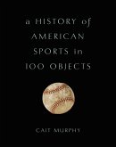 A History of American Sports in 100 Objects (eBook, ePUB)