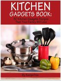 Kitchen Gadgets Book: 50 Kitchen Gadgets Recipes That Your Family Will Love (eBook, ePUB)