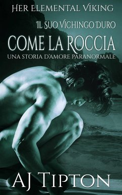 Il Suo Vichingo Duro Come La Roccia: Una Storia D’Amore Paranormale (eBook, ePUB) - Tipton, AJ