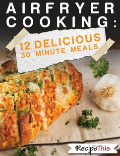 Air Fryer Cooking: 12 Delicious 30 Minute Recipes (eBook, ePUB) - This, Recipe