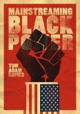 Mainstreaming Black Power (eBook, ePUB)