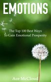 Emotions: The Top 100 Best Ways To Gain Emotional Prosperity (eBook, ePUB)