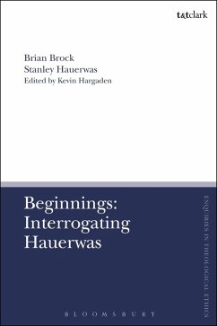 Beginnings: Interrogating Hauerwas (eBook, PDF) - Brock, Brian; Hauerwas, Stanley