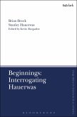 Beginnings: Interrogating Hauerwas (eBook, ePUB)
