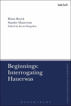 Beginnings: Interrogating Hauerwas (eBook, ePUB) - Brock, Brian; Hauerwas, Stanley