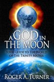 God In The Moon: Your Guide to The World of The Trinity Matrix (eBook, ePUB)