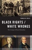 Black Rights/White Wrongs: The Critique of Racial Liberalism