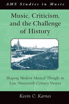 Music, Criticism, and the Challenge of History - Karnes, Kevin