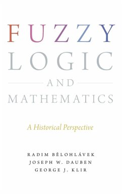 Fuzzy Logic and Mathematics - Belohlavek, Radim; Dauben, Joseph W.; Klir, George J.