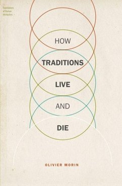 How Traditions Live and Die - Morin, Olivier (Research Fellow, KLI Institute, Klosterneuburg, Aust