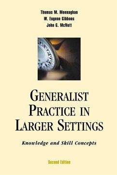Generalist Practice in Larger Settings, Second Edition - Meenaghan, Thomas M; Gibbons, W Eugene; McNutt, John G