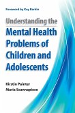 Understanding the Mental Health Problems of Children and Adolescents Understanding the Mental Health Problems of Children and Adolescents