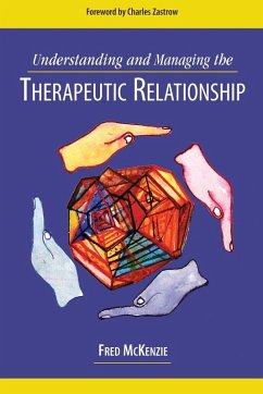 Understanding and Managing the Therapeutic Relationship - McKenzie, Fred R.