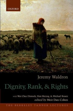 Dignity, Rank, and Rights - Waldron, Jeremy (University Professor of Law, University Professor o