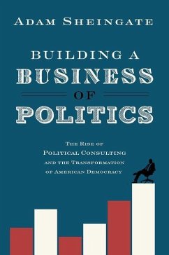 Building a Business of Politics - Sheingate, Adam (Associate Professor of Political Science, Johns Hop