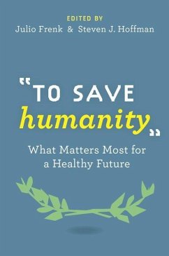 To Save Humanity - Frenk, Julio; Hoffman, Steven