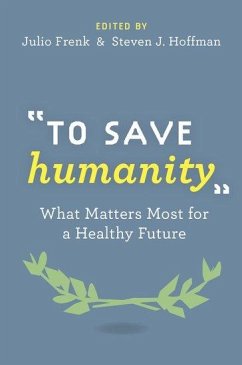 To Save Humanity - Frenk, Julio; Hoffman, Steven