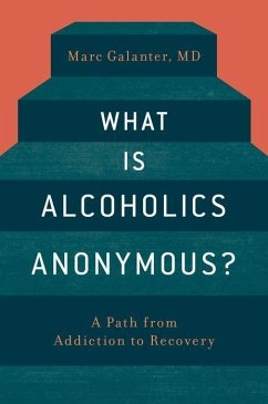What Is Alcoholics Anonymous? - Galanter, Marc