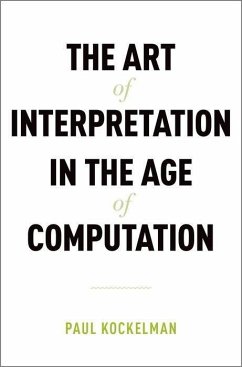 The Art of Interpretation in the Age of Computation - Kockelman, Paul