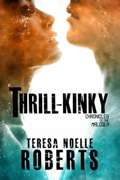 Thrill-Kinky (Chronicles of the Malcolm, #1) (eBook, ePUB) - Roberts, Teresa Noelle