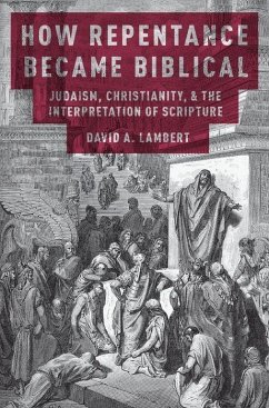 How Repentance Became Biblical - Lambert, David A