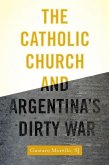 The Catholic Church and Argentina's Dirty War