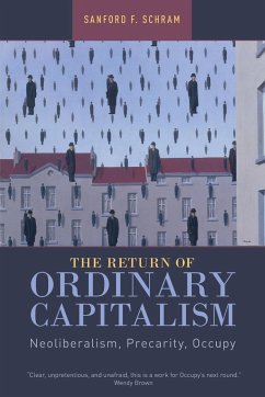 The Return of Ordinary Capitalism - Schram, Sanford F. (Professor of Political Science, Hunter College)