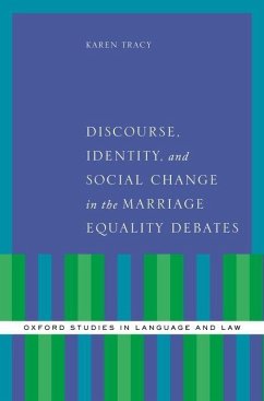 Discourse, Identity, and Social Change in the Marriage Equality Debates - Tracy, Karen