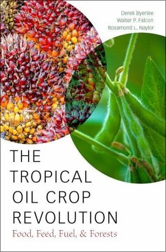 The Tropical Oil Crop Revolution - Byerlee, Derek; Falcon, Walter P; Naylor, Rosamond L