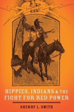 Hippies, Indians, and the Fight for Red Power - Smith, Sherry L