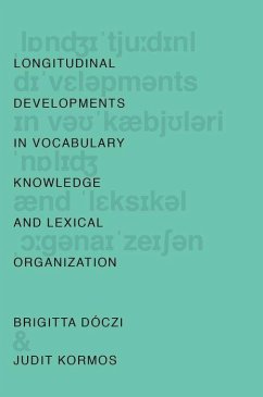 Longitudinal Developments in Vocabulary Knowledge and Lexical Organization - Dóczi, Brigitta; Kormos, Judit